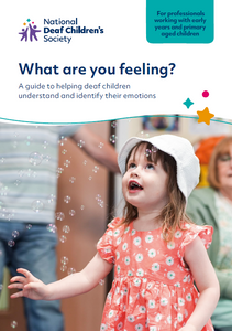 What are you feeling? | A guide to helping deaf children understand and identify their emotions