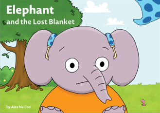Cover artwork for Elephant and the Lost Blanket. Image shows a cartoon elephant wearing an orange t-shirt and blue spotty hearing aids, standing in a park. The elephant looks worried. The title of the book is in the top left-hand corner. In the bottom left-hand corner, text reads 'by Alex Naidoo'.